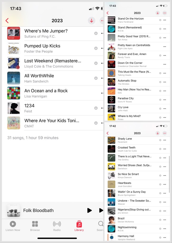 ITunes playlist Shady Lane Pavement Crooked Teeth Death Cab for Cutie There Is a Light That Neve... The Smiths Worried Shoes (feat. Sufia.. Danielson So Nice So Smart Kimya Dawson Heartbeats Jose Gonzalez Waitin' On a Sunny Day Bruce Springsteen Undone - The Sweater So... Weezer Nigerians (Stop Giving out... jinx lennon Brazil Declan McKenna Nightswimming R.E.M. Harmony Hall Vampire Weekend Where's Me Jumper? Sultans of Ping F.C. Pumped Up Kicks Foster the People Lost Weekend (Remastere... Llovd Cole & The Commotions All WorthWhile Ham Sandwich 田28 An Ocean and a Rock Lisa Hannigan 1234 Feist Where Are Your Kids Tonight. СМАТ. Stand On the Horizon Franz Ferdinand Stand (Remastered) R.E.M. Pretty Good Year (2015 R... Tori Amos Pretty Keen on Centrefolds Fight Like Apes Forever and Ever, Amen Randy Travis Down On the Corner Creedence Clearwater Revival This Must Be the Place (N... Talking Heads Automatic Stop The Strokes Hey Man (Now You're Rea... Eels Paradise City Guns N' Roses Cry Love John Hiatt Where Is My Mind? Pixies.
