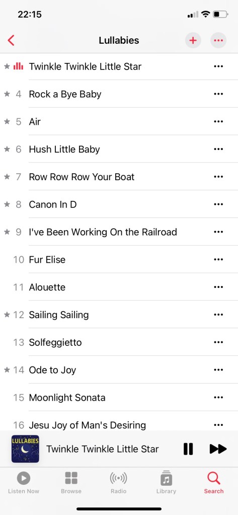 Lullabies playlist Twinkle Twinkle Little Star * 4 Rock a Bye Baby * 5 Air * 6 Hush Little Baby * 7 Row Row Row Your Boat * 8 Canon In D * 9 I've Been Working On the Railroad 10 Fur Elise 11 Alouette * 12 Sailing Sailing 13 Solfeggietto * 14 Ode to Joy 15 Moonlight Sonata 16 Jesu Joy of Man's Desiring
